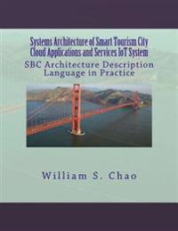 Systems Architecture of Smart Tourism City Cloud Applications and Services Iot System: SBC Architecture Description Language in Practice