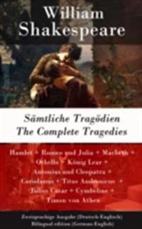 Samtliche Tragodien / The Complete Tragedies - Zweisprachige Ausgabe (Deutsch-Englisch) / Bilingual edition (German-English)