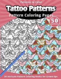 Tattoo Patterns: Pattern Coloring Pages (50 Intricate Pattern Coloring Books for Grown-Ups)