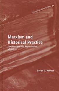 Marxism and Historical Practice: Interventions and Appreciations. Volume II