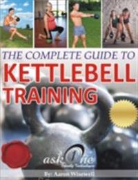 Complete Guide to Kettlebell Training