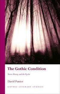 Gothic Condition: Terror, History and the Psyche