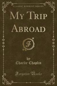 My Trip Abroad (Classic Reprint)