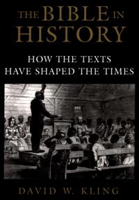 Bible in History: How the Texts Have Shaped the Times
