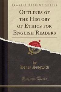 Outlines of the History of Ethics for English Readers (Classic Reprint)