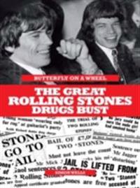 Butterfly on a Wheel: The Great Rolling Stones Drugs Bust
