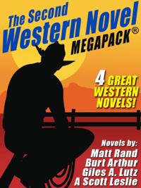 Second Western Novel MEGAPACK (TM): 4 Great Western Novels