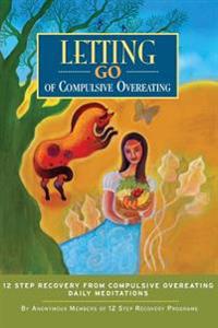 Letting Go of Compulsive Overeating - Twelve Step Recovery from Compulsive Overeating - Daily Reflections
