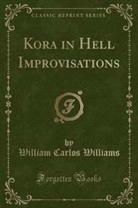 Kora in Hell Improvisations (Classic Reprint)