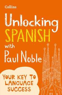 Unlocking Spanish with Paul Noble: Use What You Already Know