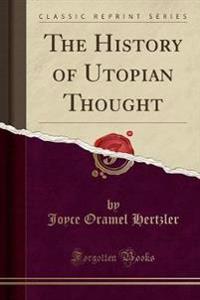 The History of Utopian Thought (Classic Reprint)