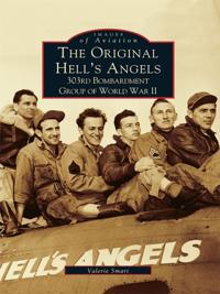 Original Hell's Angels: 303rd Bombardment Group of WWII