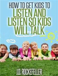 How to Get Kids to Listen & Listen So Kids Will Talk