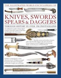 The Illustrated World Encyclopedia of Knives, Swords, Spears & Daggers