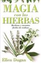 Magia Con las Hierbas: Hechizos y Encantos Faciles de Realizar = Herb Magic for Beginners = Herb Magic for Beginners