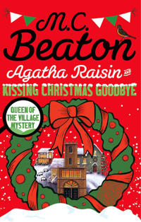 Agatha Raisin and Kissing Christmas Goodbye