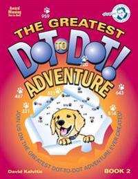 The Greatest Dot-To-Dot Adventure Book 2