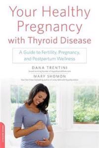Your Healthy Pregnancy With Thyroid Disease
