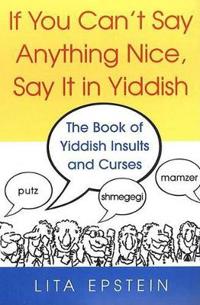 If You Can't Say Anything Nice, Say It in Yiddish