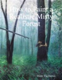 How to Paint a Realistic Misty Forest