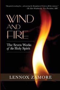 Wind and Fire: The Seven Works of the Holy Spirit