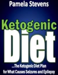 Ketogenic Diet: The Ketogenic Diet Plan for What Causes Seizures and Epilepsy!
