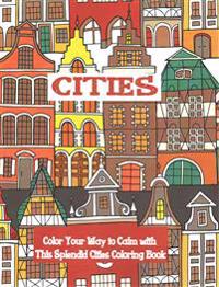 Cities Coloring Book: Color Your Way to Calm with This Splendid Cities Coloring Book