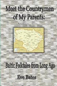 Meet the Countrymen of My Parents: Baltic Folktales from Long Ago