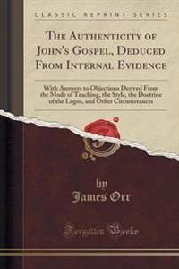 The Authenticity of John's Gospel, Deduced from Internal Evidence