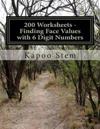 200 Worksheets - Finding Face Values with 6 Digit Numbers: Math Practice Workbook