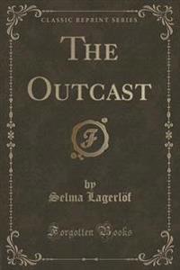 The Outcast (Classic Reprint)