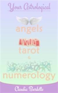 Your Astrological Angels, Tarot, and Numerology