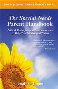 The Special Needs Parent Handbook: Critical Strategies and Practical Advice to Help You Survive and Thrive