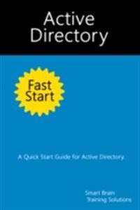Active Directory Fast Start: A Quick Start Guide for Active Directory