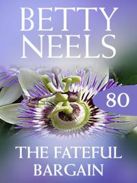 Fateful Bargain (Mills & Boon M&B) (Betty Neels Collection, Book 80)