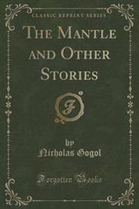 The Mantle and Other Stories (Classic Reprint)