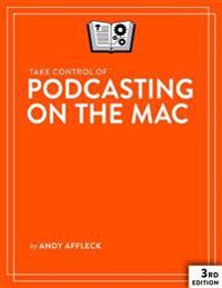 Take Control of Podcasting on the Mac