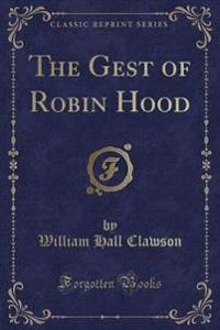 The Gest of Robin Hood (Classic Reprint)
