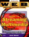 Web Developer.com Guide to Streaming Multimedia