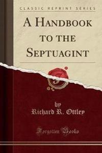A Handbook to the Septuagint (Classic Reprint)