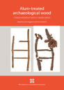 Alum-treated archaeological wood : Characterization and re-conservation