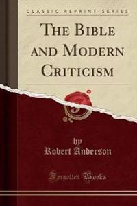 The Bible and Modern Criticism (Classic Reprint)