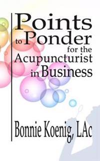 Points to Ponder for the Acupuncturist in Business