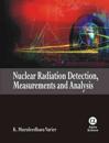 Nuclear Radiation Detection, Measurements and Analysis