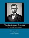 The Gettysburg Address: The Complete Teaching Guide