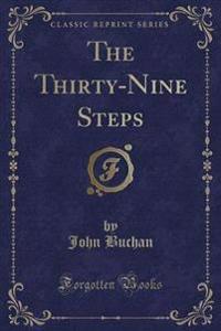 The Thirty-Nine Steps (Classic Reprint)