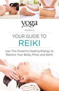 The Yoga Journal Guide to Reiki