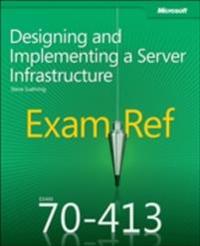 Exam Ref 70-413 Designing and Implementing a Server Infrastructure (MCSE)