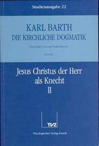 Karl Barth: Die Kirchliche Dogmatik. Studienausgabe: Band 22: IV.1 60: Jesus Christus Der Herr ALS Knecht I