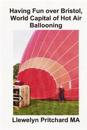 Having Fun Over Bristol, World Capital of Hot Air Ballooning: Quanti Di Questi Luoghi Possibile Identificare?